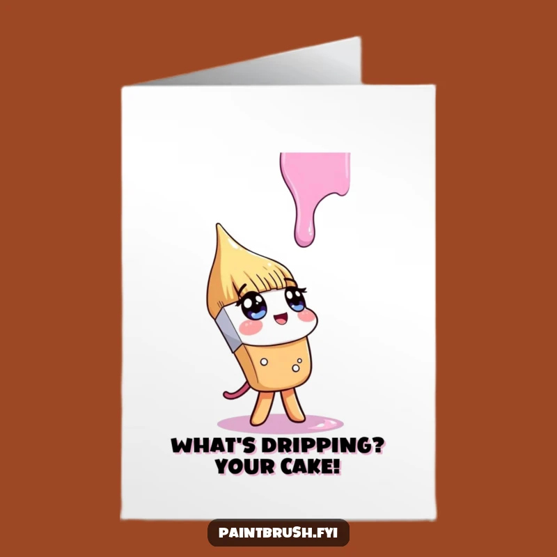 Free Printable Birthday Card: Curious Paintbrush Drip - Humorous Downloadable Gift