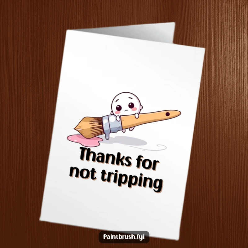 Funny Free Printable Thank You Card: Tiny brush character comically tripping over a giant dripping paintbrush, expressing thanks.