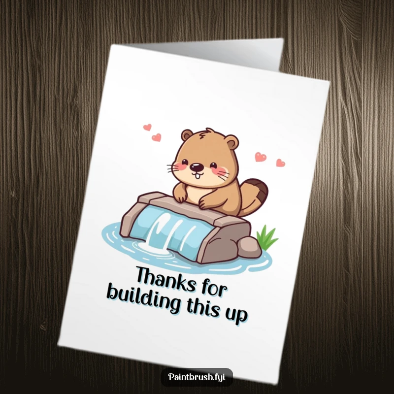 Funny Free Printable Thank You Card: Diligent beaver carefully smoothing a dam, a neat way to say thanks for your hard work.